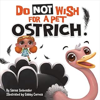 Do Not Wish for a Pet Ostrich! Audiolibro Por Sarina Siebenaler arte de portada