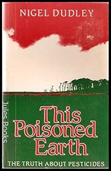 Paperback This Poisoned Earth: The Truth About Pesticides Book