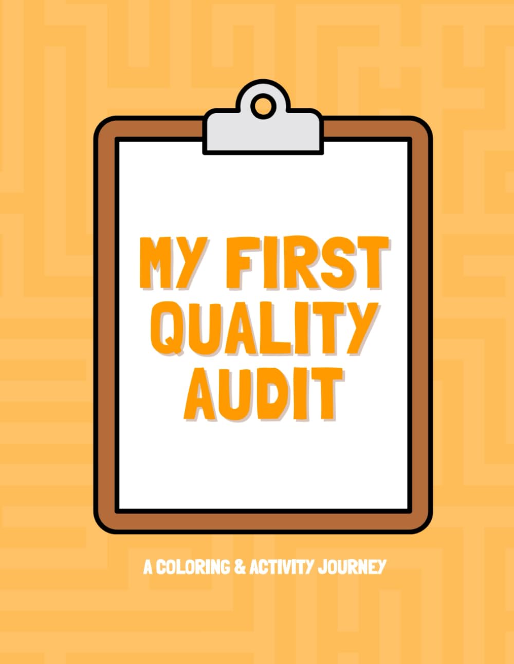 My First Quality Audit: A Coloring & Activity Journey