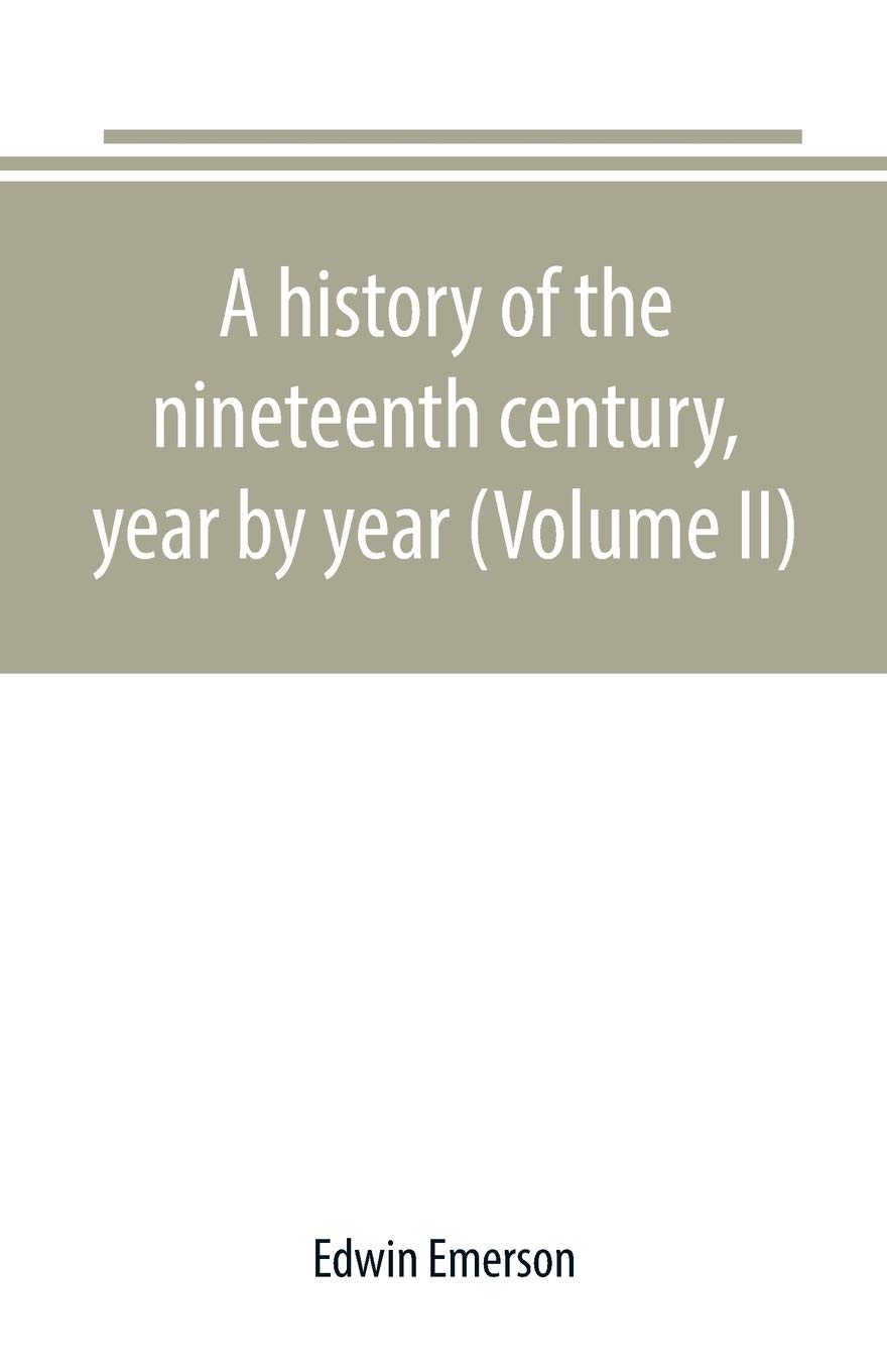 A history of the nineteenth century, year by year (Volume II)