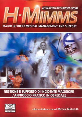 H-MIMMS. Major Incident Medical Management And Support. Gestione E Supporto Di Incidente Maggiore. L'approccio Pratico In Ospedale