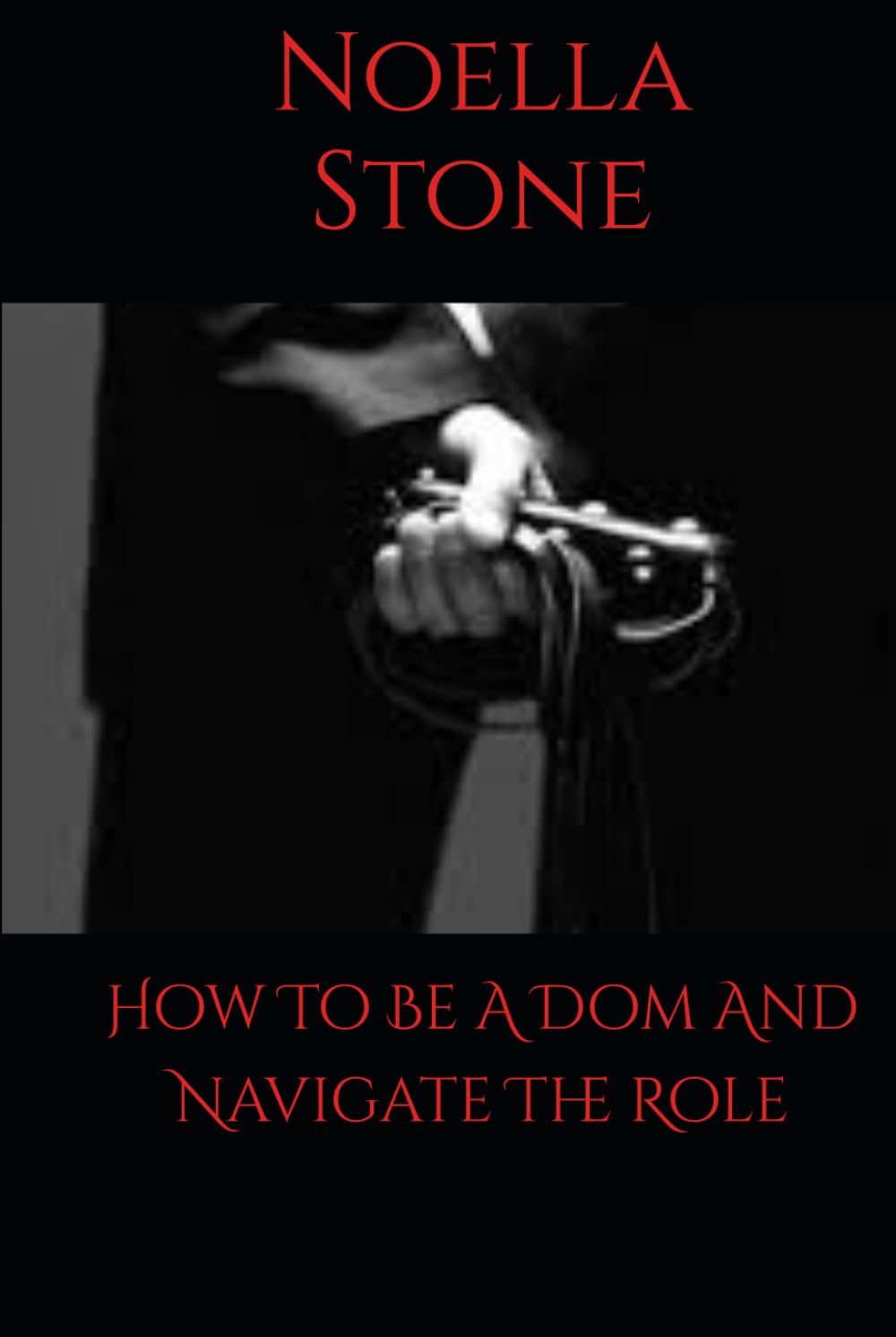 How To Be A Dom And Navigate The Role (How To Live In The World Of BDSM)