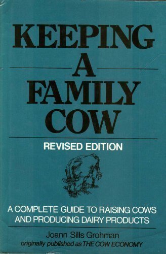 Keeping a Family Cow: A Complete Guide to Raisi... 0684168677 Book Cover