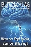 Blitzschlag: Wenn der Kopf streikt, aber der Wille siegt! - Sabine Vöpel-Kramer 