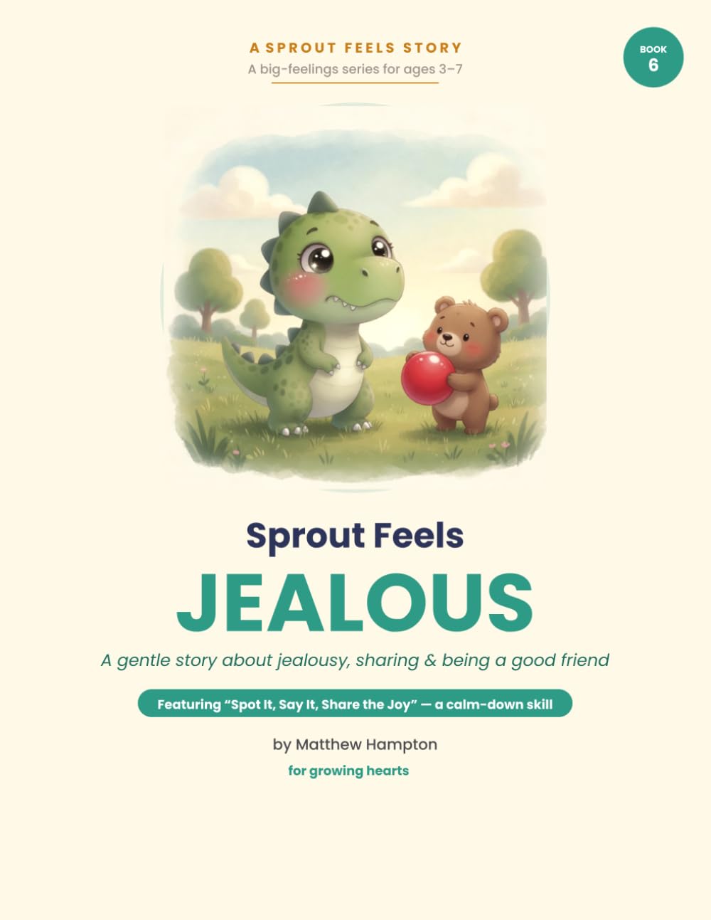Sprout Feels Jealous: A Gentle Story About Jealousy, Sharing, and Being a Good Friend (Spot It, Say It, Share the Joy)