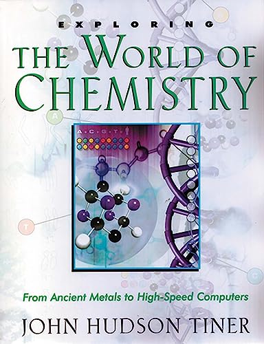 Exploring the World of Chemistry: From Ancient Metals to High-Speed Computers (Exploring Series...