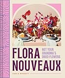 Flora Nouveaux: Not Your Grandma's Dried Flowers