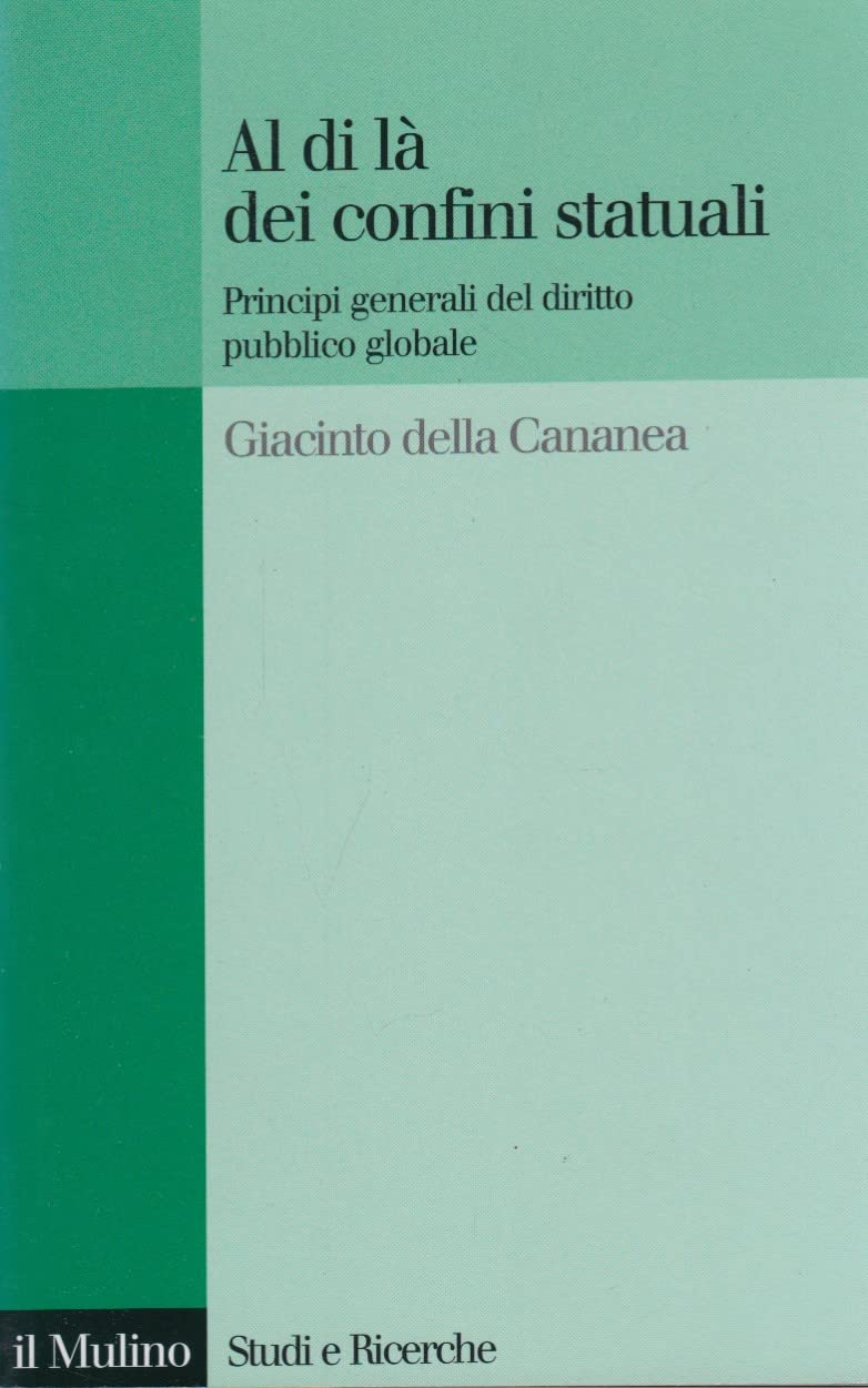 Al Di Là Dei Confini Statuali. Principi Generali Del Diritto Pubblico Globale - 4