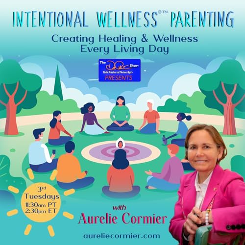 Intentional Wellness©™ Parenting with Aurelie Cormier cover art