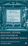 Religion, Gender, and Culture in the Pre-Modern World (Religion/Culture/Critique)
