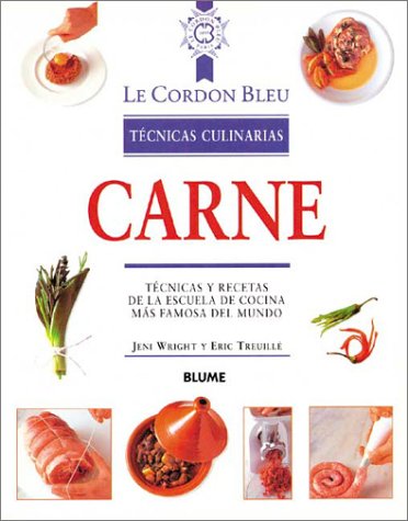 Carne / Meats: Tecnicas Y Recetas De LA Escuela De Cocina Mas Famosa Del Mundo / Techniques and Recipes from the Most Famous Cooking School in the ... / Le Cordon Bleu Culinary Techniques)