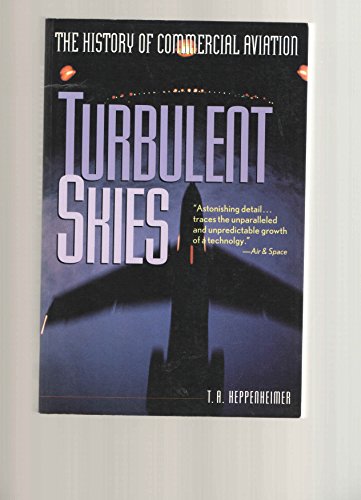 Turbulent Skies: The History of Commercial Aviation