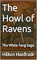 The Howl of Ravens: The White Fang Saga (English Edition)