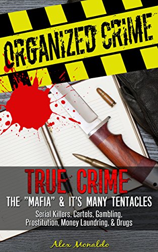 Organized Crime: True Crime - The "Mafia" & Its Many Tentacles: Serial Killers