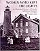 Women Who Kept the Lights: An Illustrated History of Female Lighthouse Keepers