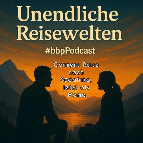 『Von Backpackerin zu Familien Reisen – bbpFellow Carmen über Afrika, Mut und die Kunst, mit offenem Herzen zu Reisen』のカバーアート