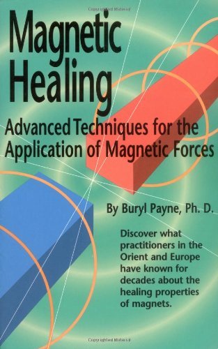 Magnetic Healing, Advanced Techniques for the Application of Magnetic Forces (English Edition)
