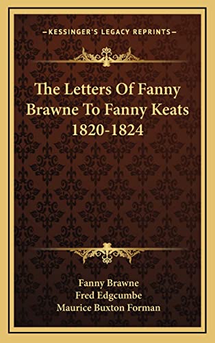 The Letters Of Fanny Brawne To Fanny Keats 1820-1824