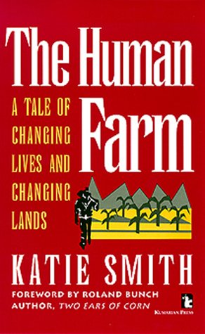 The Human Farm: A Tale of Changing Lives and Changing Lands (Kumarian Press Books for a World That Works)