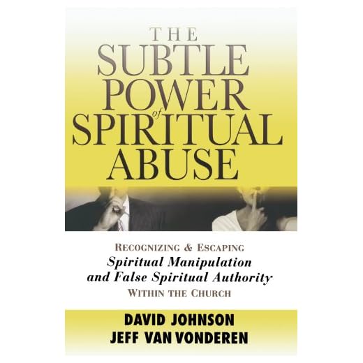 The Subtle Power of Spiritual Abuse