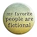 Geek Details My Favorite People Are Fictional 2.25" Pinback Button