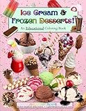Ice Cream & Frozen Desserts!: An Educational Coloring Book