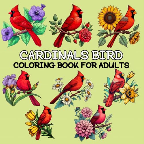 Cardinals Bird Coloring Book: Beautiful Birds and Flowers Coloring Book For all ages Beginner Women and Men Girls 31 Easy and Simple, Stress Relieving And Relaxation