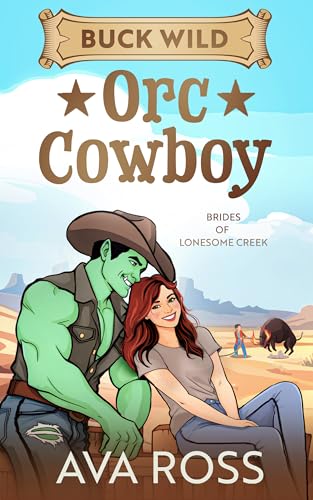 Buck Wild Orc Cowboy (Brides of the Lonesome Creek Orcs Book 3)