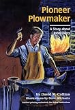 Pioneer Plowmaker: The Story About John Deere (Creative Mind Biographies)