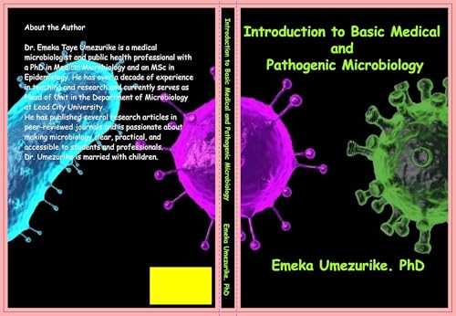 Introduction to Basic Medical and Pathogenic Microbiology: A Comprehensive Guide to Microbial Structure, Disease Mechanisms, Immunology, and Public Health Applications