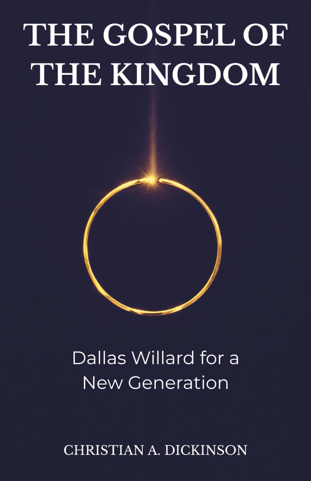 THE GOSPEL OF THE KINGDOM: Dallas Willard for a New Generation