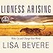 Lioness Arising: Wake Up and Change Your World