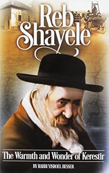 Hardcover Reb Shayele: The Warmth and Wonder of Kerestir Book