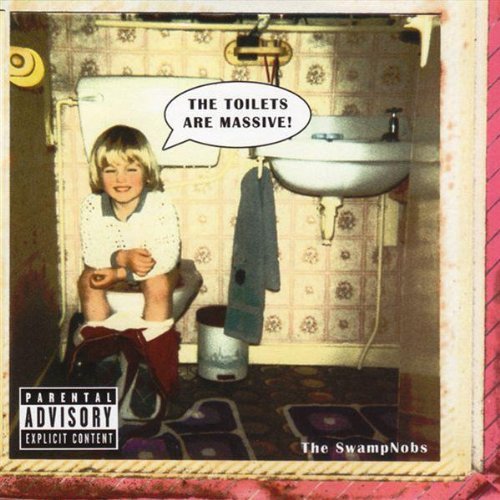 The Toilets Are Massive By The Swampnobs (2005-10-17)