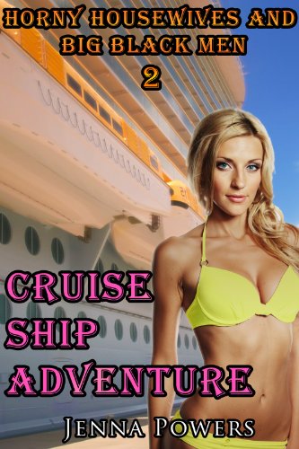 Cruise Ship Adventure (Interracial Black 6M / White 2F Erotic Romance): Book 2 of Horny Housewives and Big Black Men