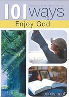 101 Ways to Enjoy God 1403720126 Book Cover