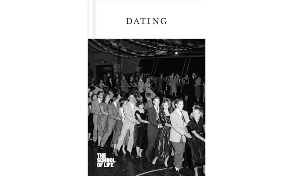 Dating (The School of Life Love),The School of Life