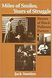 Miles of Smiles, Years of Struggle: STORIES OF BLACK PULLMAN PORTERS (Publications of the American Folklore Society)