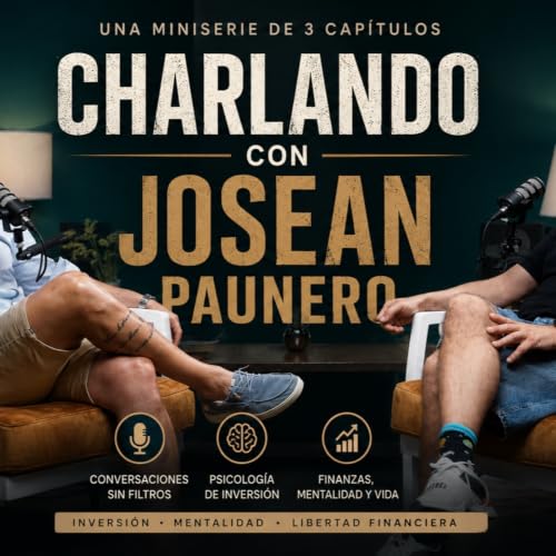 #259. Charlando con Josean Paunero Cap 1.El miedo a perderlo todo: vivienda, bolsa e indexaci&oacute;n.