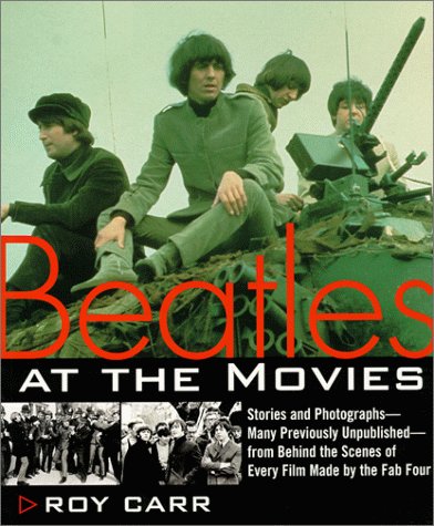 Beatles at the Movies: Stories and Photographs From Behind the Scenes at All Five Films MAde by Unpub..