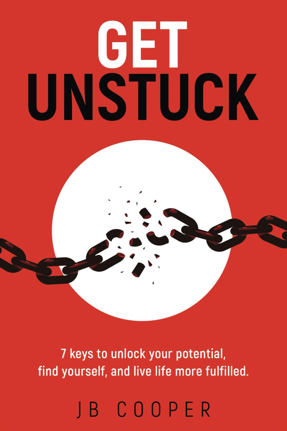 Get Unstuck: 7 keys to unlock your potential, find yourself, and live life more fulfilled.