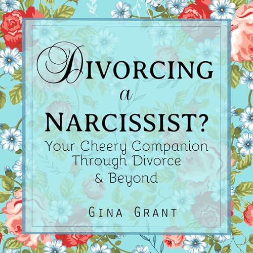 Divorcing a Narcissist? by Gina Grant episode artwork