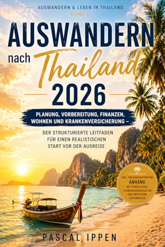 Auswandern nach Thailand 2026: Planung, Vorbereitung, Finanzen, Wohnen und Krankenversicherung - Der...