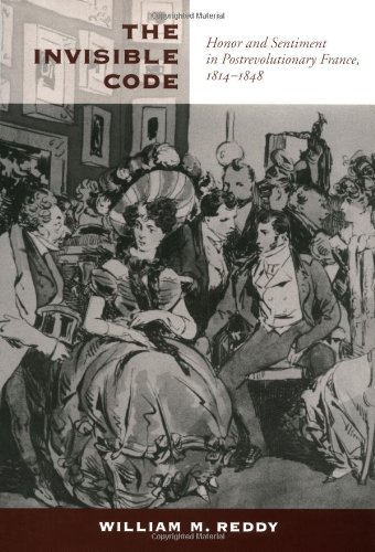 The Invisible Code: Honor and Sentiment in Postrevolutionary France, 1814-1848