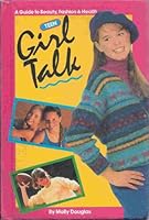 Teen girl talk: A guide to beauty, fashion & health B00072I4E0 Book Cover