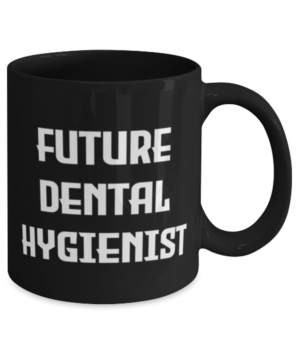 Generic Sarcasm Dental hygienist Gifts, Future Dental Hygienist, Unique 11oz 15oz Mug For Coworkers From Team Leader, Black