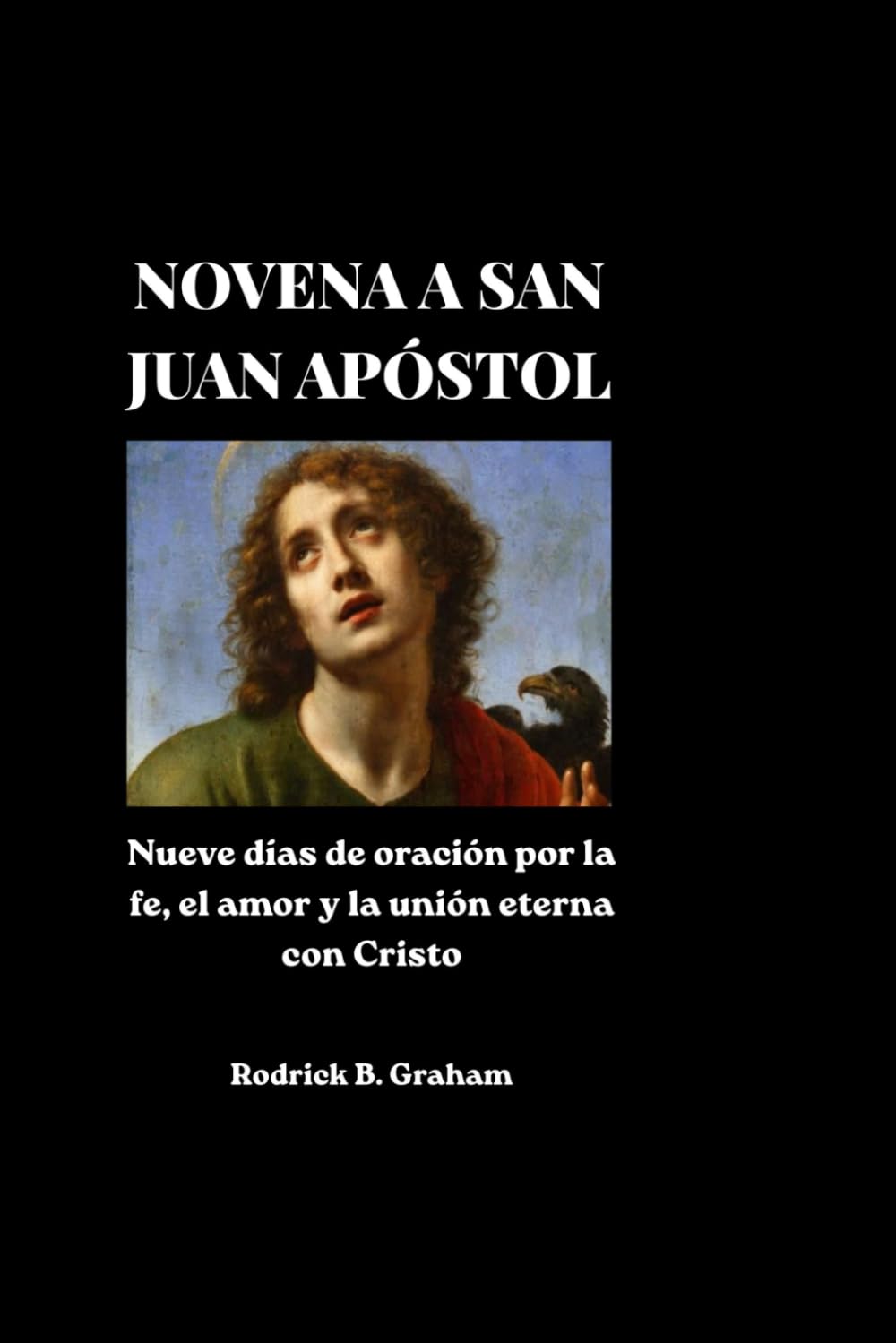 NOVENA A SAN JUAN APÓSTOL: Nueve días de oración por la fe, el amor y la unión eterna con Cristo