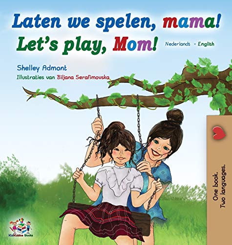 Laten we spelen, mama! Let's play, Mom! (Dutch English Bilingual Book) (Dutch English Bilingual Collection) (Dutch Edition)