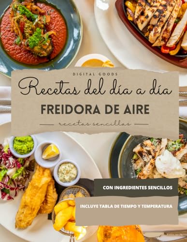 RECETAS DEL DÍA A DÍA PARA FREIDORA DE AIRE VOLUMEN 2: Recetas fáciles y con ingredientes de uso diario - válido para todas las marcas de freidora de aire. Incluye tablas de tiempo y temperatura