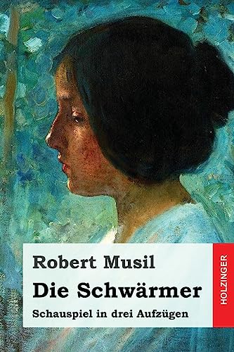 Preisvergleich Produktbild Die Schwärmer: Schauspiel in drei Aufzügen